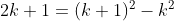 gif.latex?2k&plus;1%3D%28k&plus;1%29%5E2-k%5E2