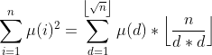 gif.latex?%5Csum_%7Bi%3D1%7D%5En%7B%5Cmu%28i%29%5E2%7D%20%3D%20%5Csum_%7Bd%3D1%7D%5E%7B%5Cleft%20%5Clfloor%20%5Csqrt%20n%20%5Cright%20%5Crfloor%7D%5Cmu%28d%29*%20%5Cleft%20%5Clfloor%20%5Cfrac%7Bn%7D%7Bd*d%7D%20%5Cright%20%5Crfloor