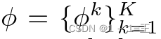 φ = { φk } Kk = 1