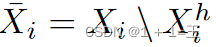 ¯ Xi = Xi \ Xhi